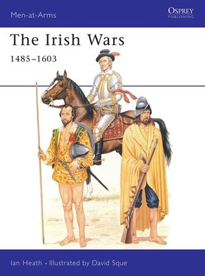The Irish Wars 1485 1603 (Men-at-Arms, 256)