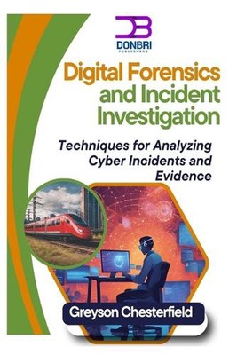 Digitale Forensik und Vorfalluntersuchung: Techniken zur Analyse von Cyber Inc