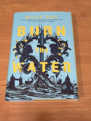 Burn The Water by Billy Ray NEW Hardcover Book