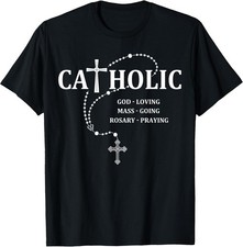 God-Loving Mass-Going Rosary-Praying Catholic Cotton Tee - Made In Usa