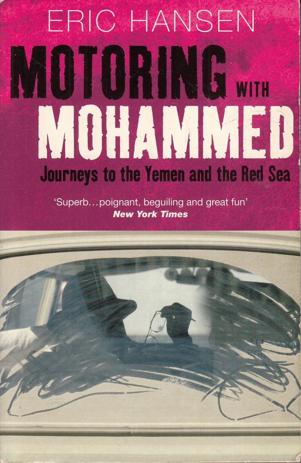 Motoring with Mohammed: Journeys to Yemen and t... - Eric Hansen - Acceptable...