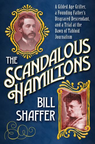 Scandalous Hamiltons : A Gilded Age Grifter, a Founding Fathers Disgraced ...