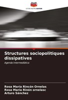 Rosa MaríA RincóN Ornelas (U. A.) | Structures Sociopolitiques Dissipatives