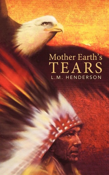 L. M. Henderson | Mother Earth's Tears | Taschenbuch | Englisch (2012)-image