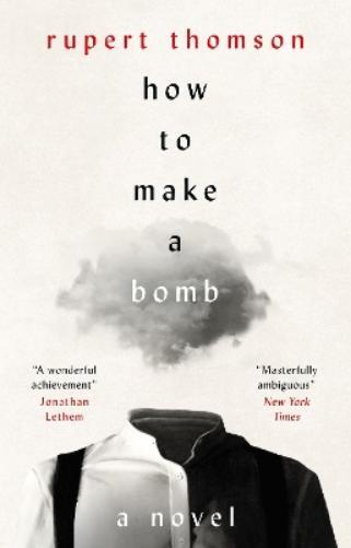 Rupert Thomson How to Make a Bomb (Copertina rigida)