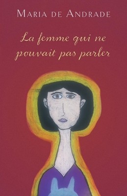 La femme qui ne pouvait pas parler by Maria De Andrade Paperback Book