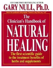 The Clinicain's Handbook of Natural Healing by Gary Null