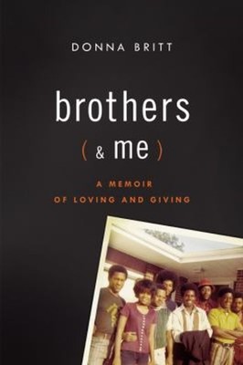 Brothers and Me : A Memoir of Loving and Giving Hardcover Donna B