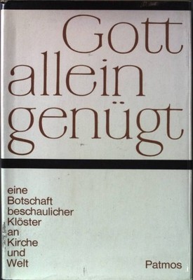 Gott allein Genügt. Eine Botschaft beschaulicher Klöster an Kirche und W 2024659
