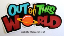 OUT OF THIS WORLD boy girl title paper piecing Premade Scrapbook Pages by Rhonda