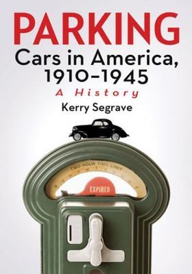 Parking Cars in America, 1910-1945 A History by Kerry Segrave Paperback