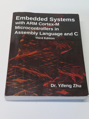 Embedded Systems with ARM Cortex-M Microcontrollers in Assembly Language and C: