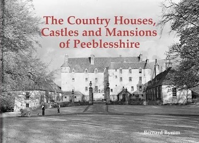 The Country Houses, Castles and Mansions of Peeblesshire by B... - 9781840336962