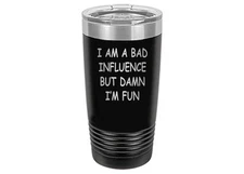 Rogue River Tactical Funny Bad Influence Large 20 Ounce Travel Tumbler Mug Cu...
