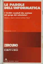 Le parole dell'informatica. I 10.000 vocaboli che contano nel gergo dei calcolat