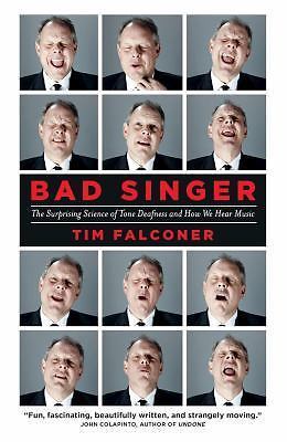 Bad Singer: The Surprising Science of Tone Deafness and How We Hear Music