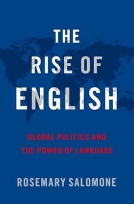 The Rise of English: Global Politics and the Power of Language R