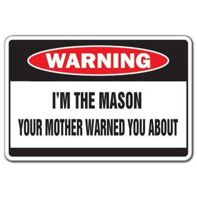 SignMission W-Mason 8 x 12 in. I Am the Mason Warning Sign - Brick House Bric...