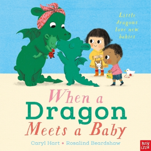 Caryl Hart When a Dragon Meets a Baby (Tascabile) When a Dragon
