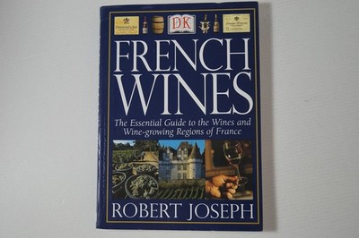French Wines: The Essential Guide to the Wines and Wine Growing Regions of F...