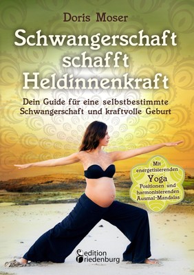 Schwangerschaft schafft Heldinnenkraft | Doris Moser | Taschenbuch | Paperback