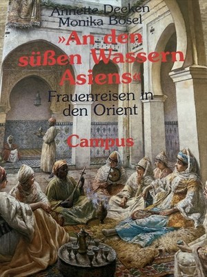 »An den süßen Wassern Asiens«: Frauenreisen in den Orient ( N15 )