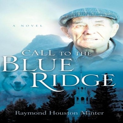 Call to the Blue Ridge Minter Raymond Houston Hardcover Xulon Pre