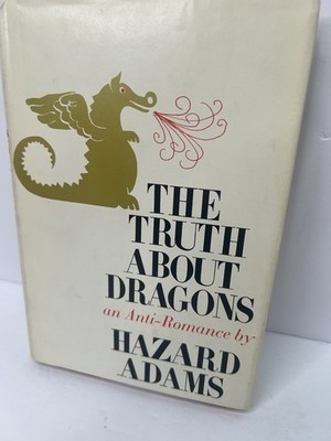 THE TRUTH ABOUT DRAGONS: AN ANTI-ROMANCE By Hazard Adams Novel Book VTG 1970