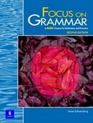 Focus on Grammar: A Basic Course for Reference and Practice by Schoenberg,  ...