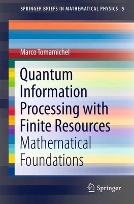 Quantum Information Processing with Finite Resources: Mathematical Foundations (