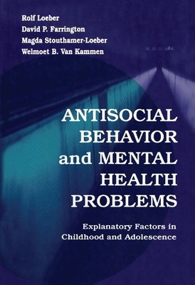 Antisocial Behavior and Mental Health Problems by Rolf Loeber... - 9780805829563