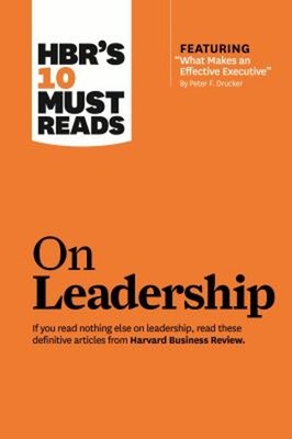HBR's 10 Must Reads on Leadership with Featured Article What Make