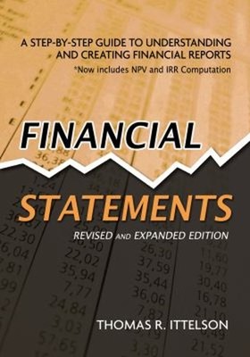 Financial Statements : A Step-by-Step Guide to Understanding and