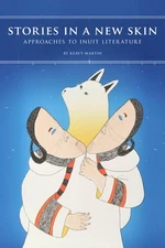 Stories in a New Skin: Approaches to Inuit Literature (Contemporary Studies ...