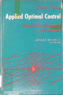 Applied Optimal Control: Optimization Estimation and Control; Bryson, Ar 2132326