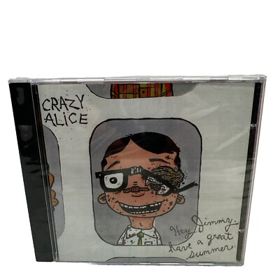 Crazy Alice, Hey Jimmy, Have a Great Summer, Audio CD, Brand New, Factory Sealed