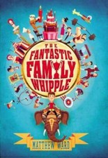 The Fantastic Family Whipple - Hardcover By Ward Matthew - Good The Fantastic Family Whipple - Hardcover By Ward Matthew - Good