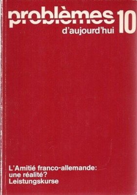 Problèmes d'aujourd'hui; Teil: 10., L'amitié franco-allemande, une realité? : Le