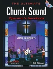 Ultimate Church Sound Operator's Handbook by Bill Gibson (2012, Trade Paperback)