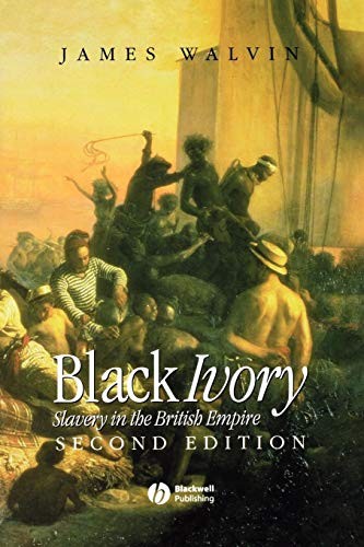 Black Ivory Second Edition: Slavery in the British Empire,James
