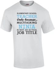 Elementary teacher only because multitasking ninja is not an actual job title...