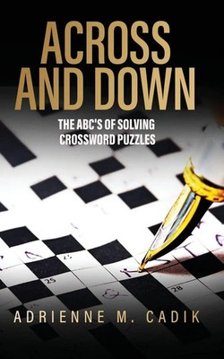 Across and Down The ABC's of Solving Crossword Puzzles Adrienne Cadik Buch 2023