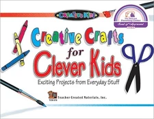 CREATIVE CRAFTS FOR CLEVER KIDS EXCITING PROJECTS FROM By Loralyn Radcliffe *VG*