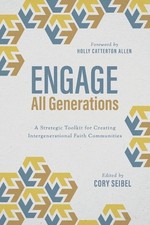 Engage All Generations: A Strategic Toolkit for Creating Intergenerational Faith