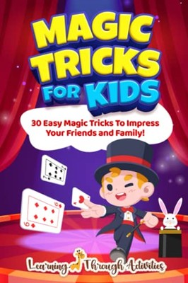 Zaubertricks für Kinder: 30 einfache Zaubertricks zum Beeindrucken... - Gibbs, Charlotte