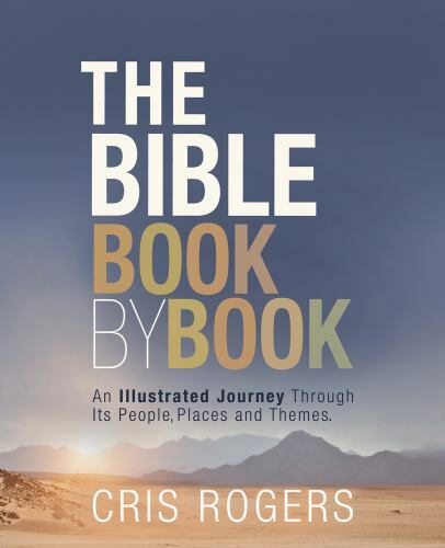 Bible Book by Book : An Illustrated Journey Through Its People, Places and ...