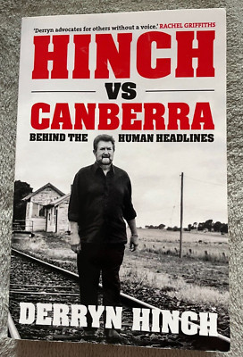 DERRYN HINCH SIGNED HINCH VS CANBERRA. BEHIND THE HUMAN HEADLINES. 9780522873177