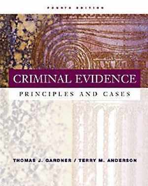 Criminal Evidence: Principles and - Hardcover, by Gardner Thomas J.; - New h