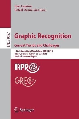Graphic Recognition. Current Trends and Challenges - 9783319521589