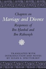 Chapters on Marriage and Divorce ? Responses of Ibn Hanbal and Ibn Rahwayh